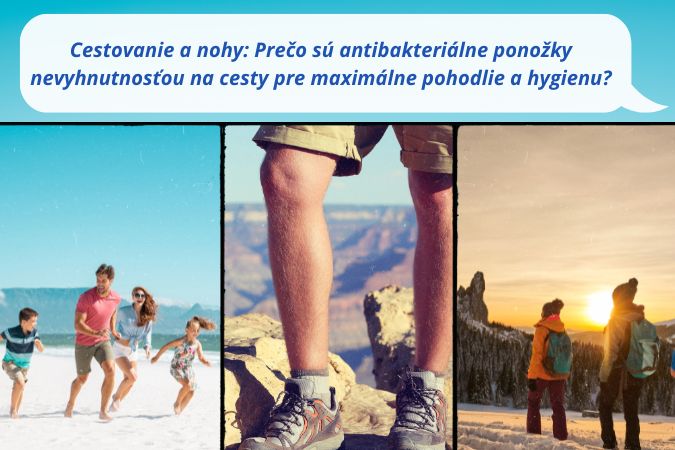 Cestovanie a nohy: Prečo sú antibakteriálne ponožky nevyhnutnosťou na cesty pre maximálne pohodlie a hygienu